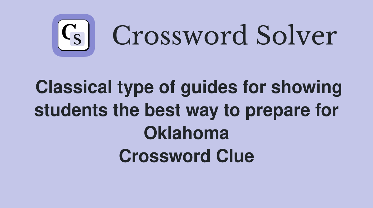 Classical type of guides for showing students the best way to prepare for Oklahoma Crossword Clue