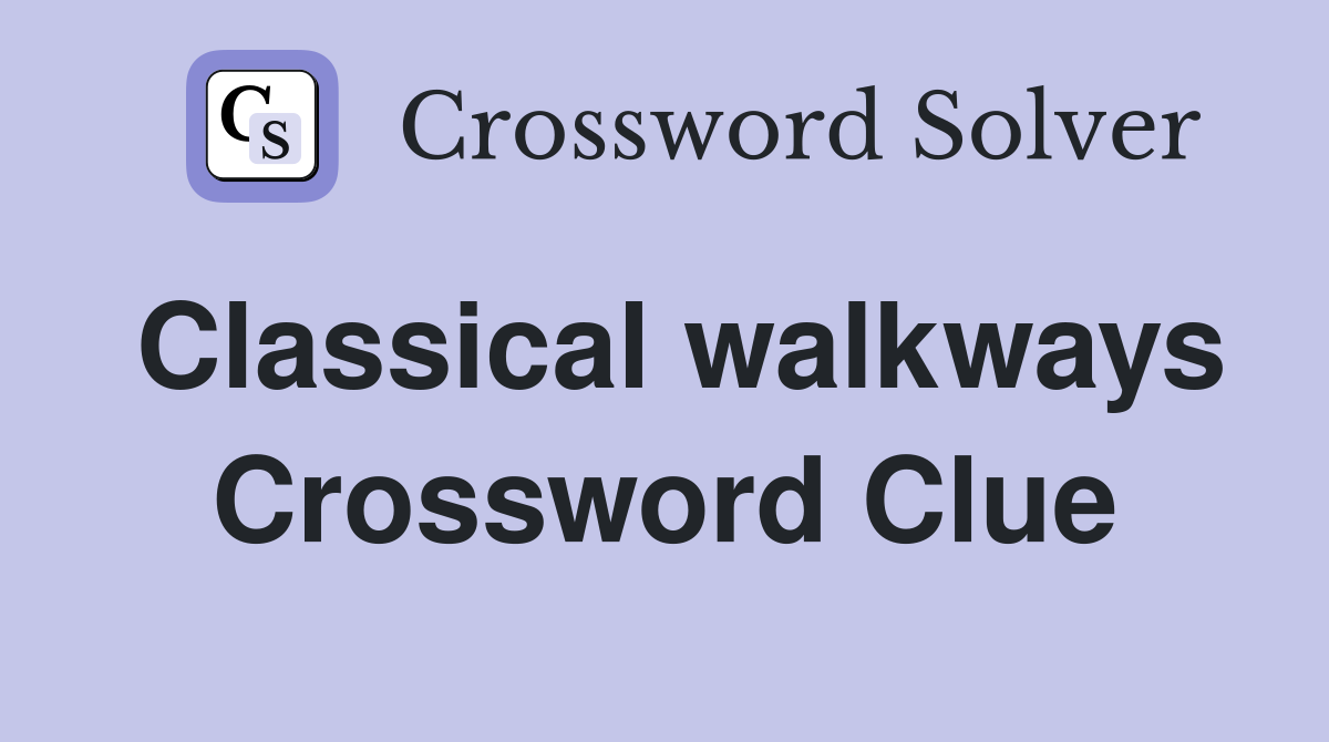 Classical walkways Crossword Clue