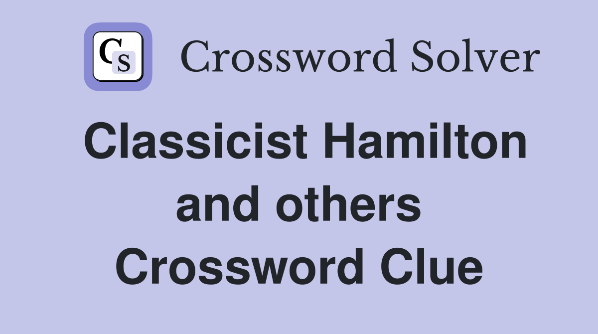 Classicist Hamilton and others Crossword Clue