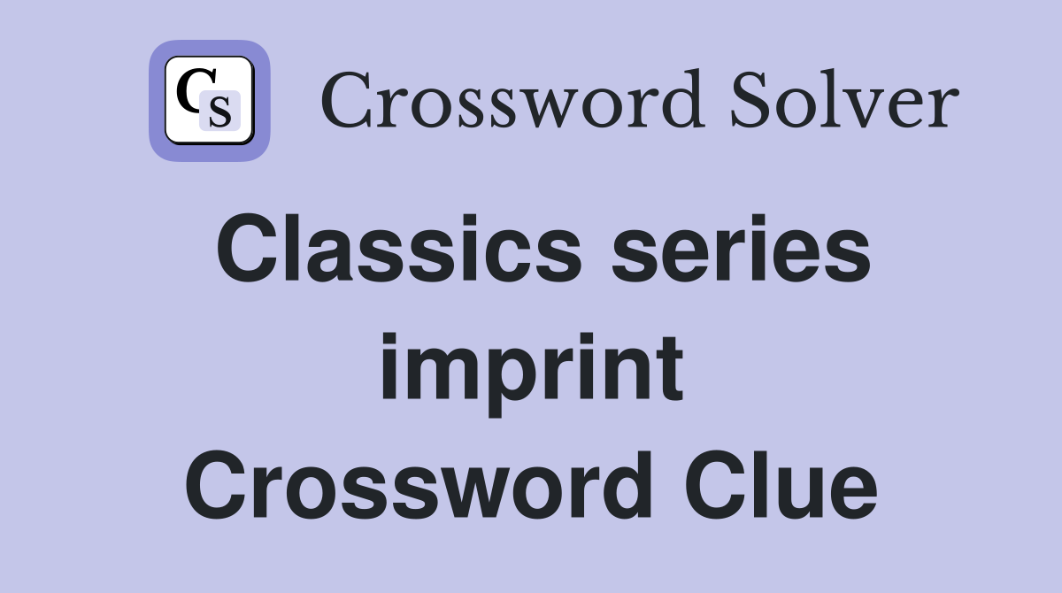 Classics series imprint Crossword Clue