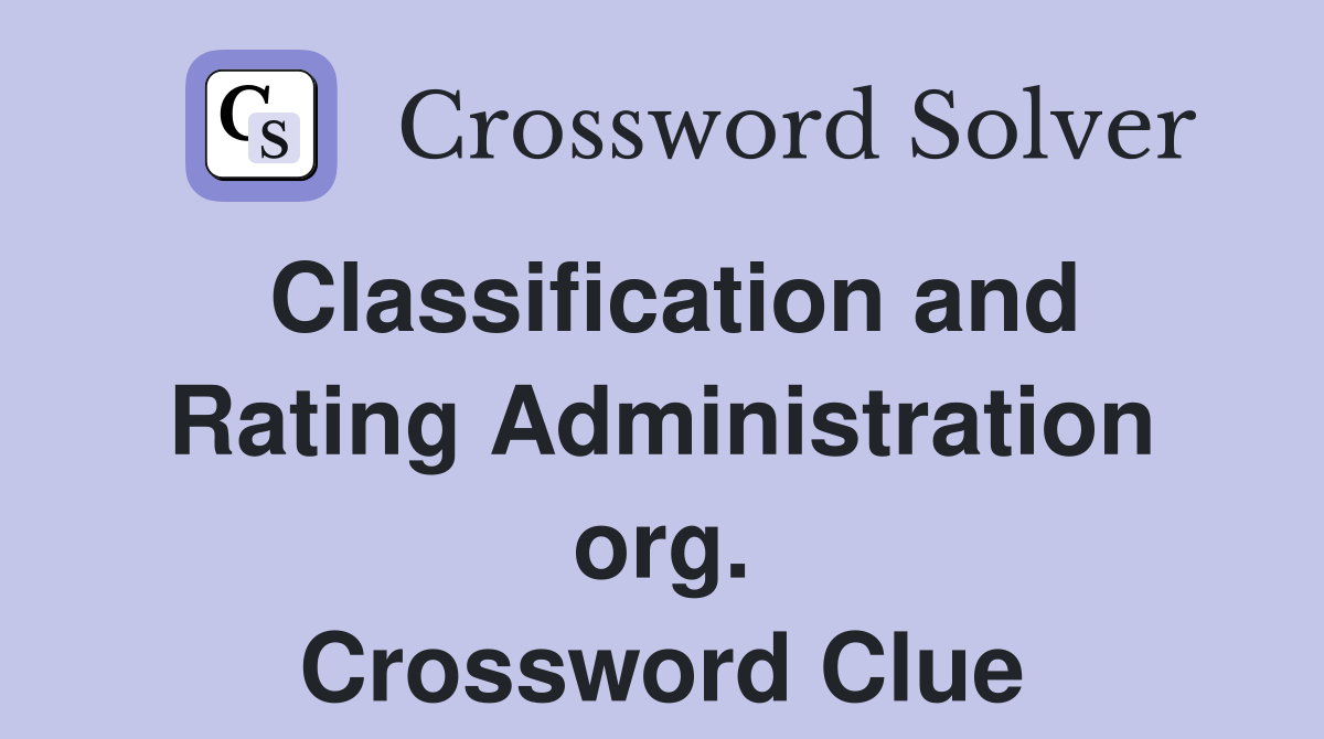 Classification and Rating Administration org. Crossword Clue