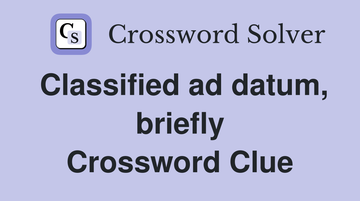 Classified ad datum, briefly Crossword Clue