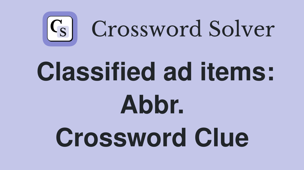 Classified ad items: Abbr. Crossword Clue