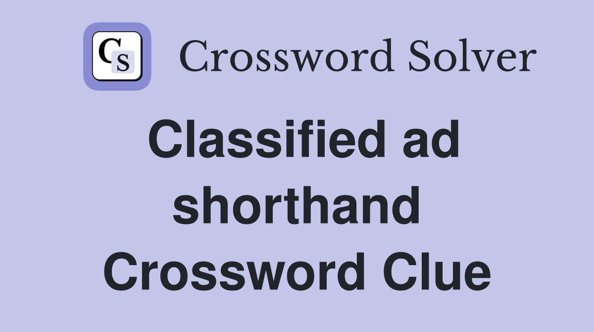 Classified ad shorthand Crossword Clue