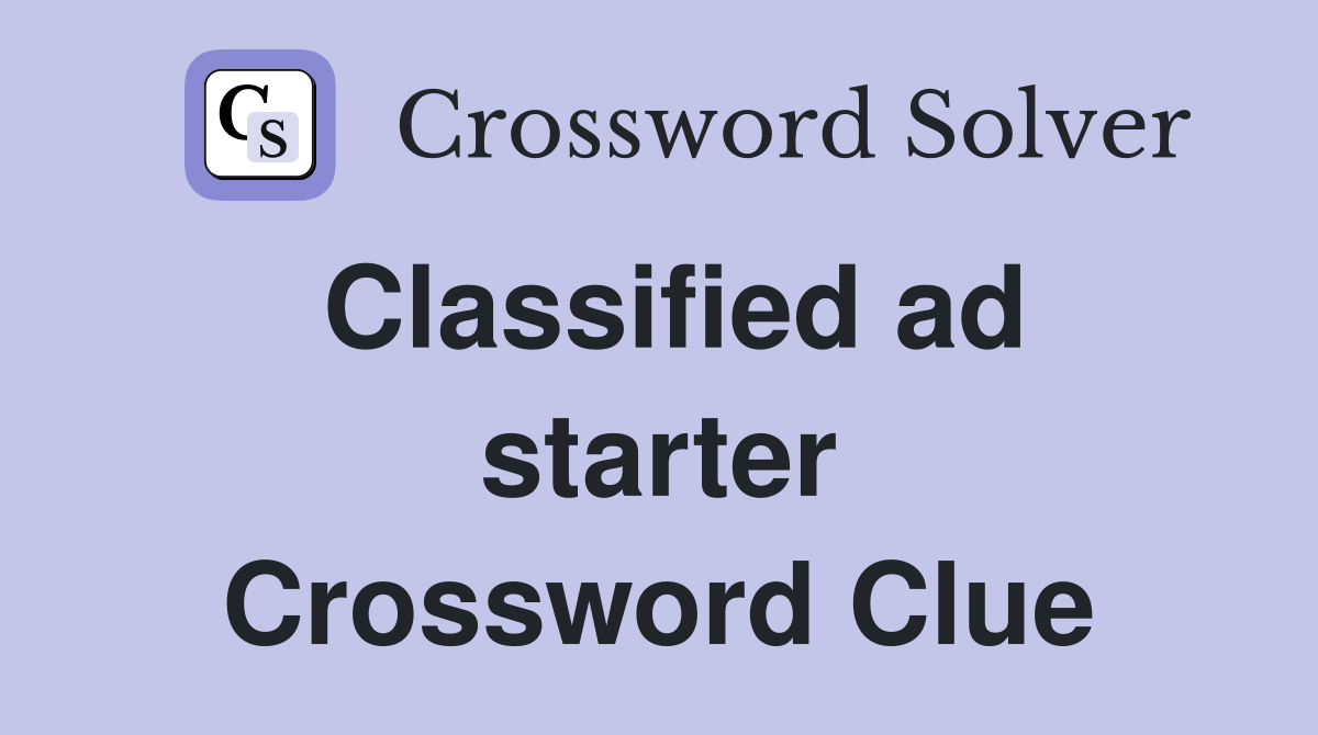 Classified ad starter Crossword Clue