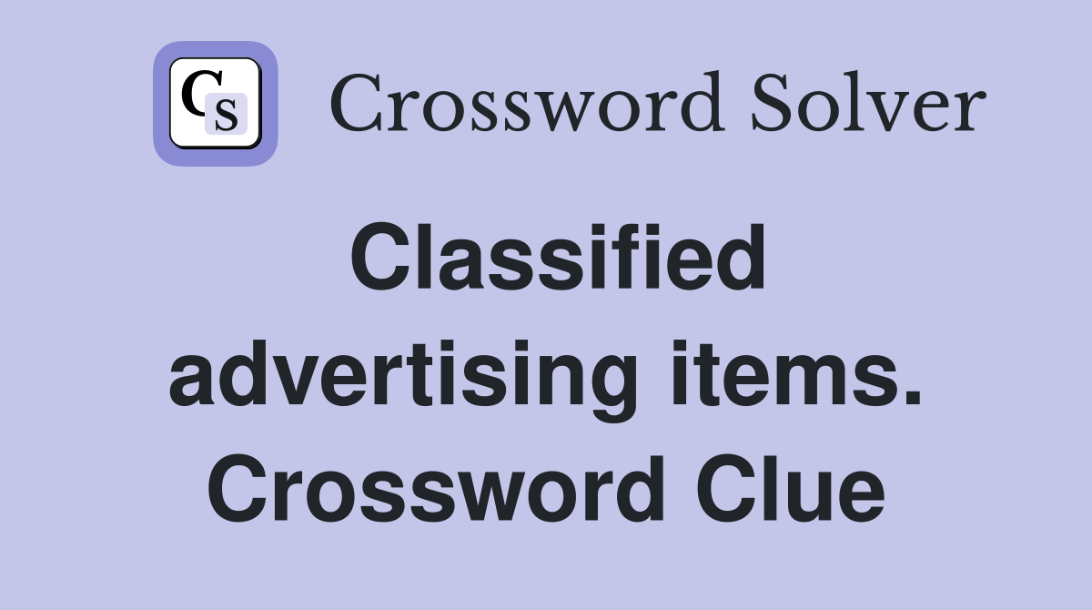 Classified advertising items. Crossword Clue