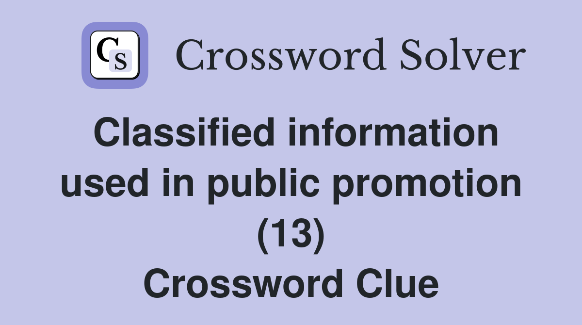 Classified information used in public promotion (13) Crossword Clue