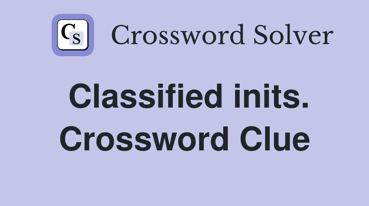 Classified inits. Crossword Clue