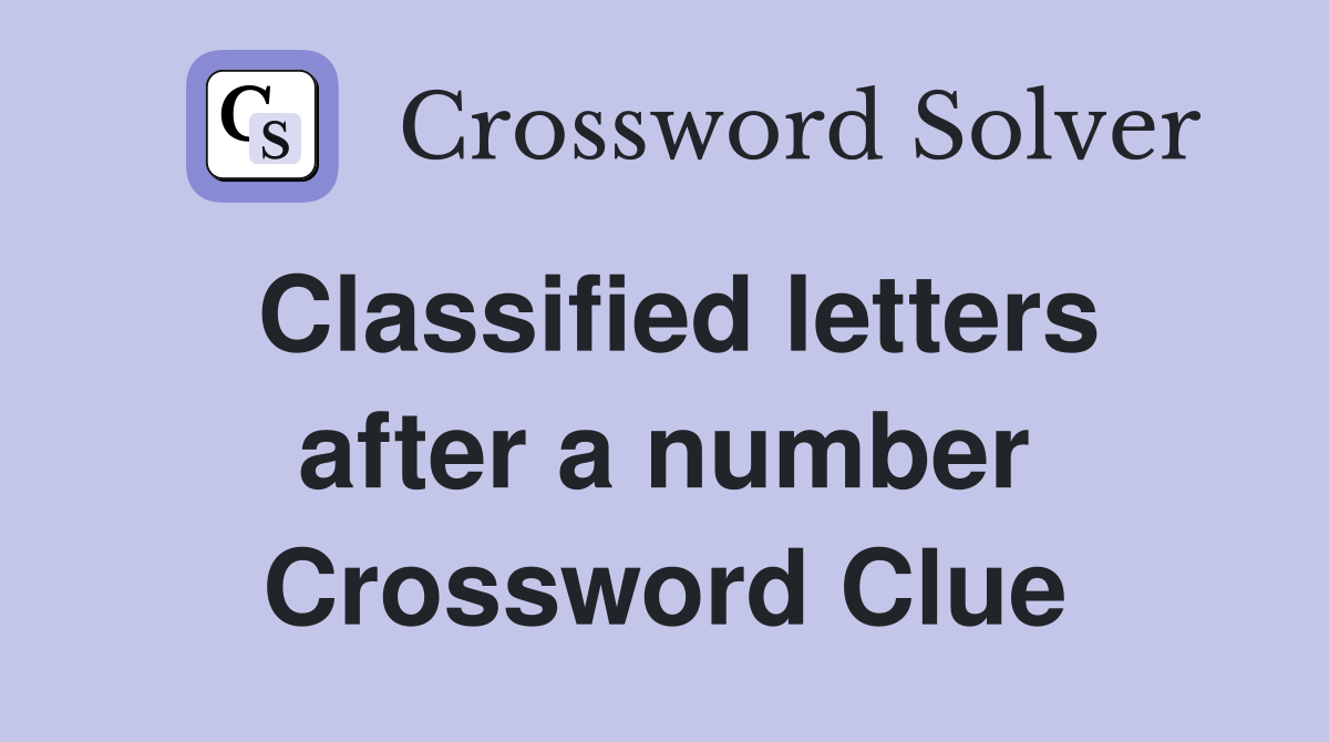Classified letters after a number Crossword Clue