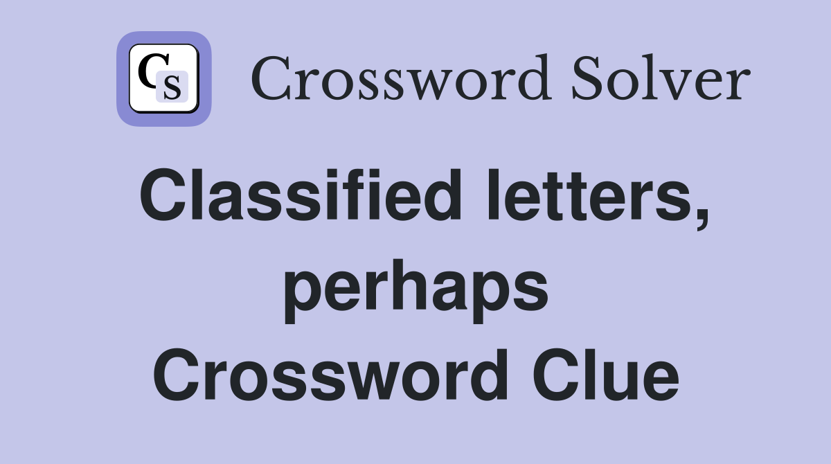Classified letters, perhaps Crossword Clue