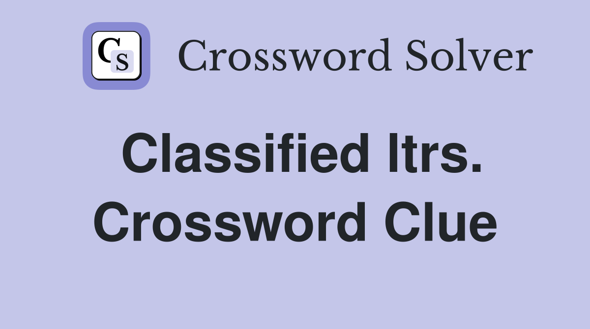 Classified ltrs. Crossword Clue