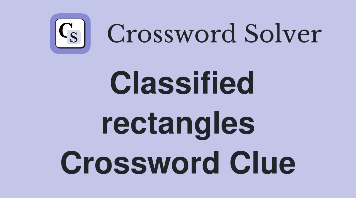 Classified rectangles Crossword Clue