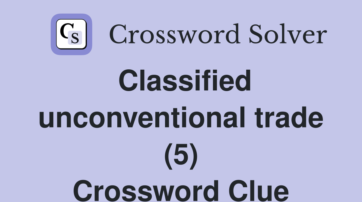 Classified unconventional trade (5) Crossword Clue