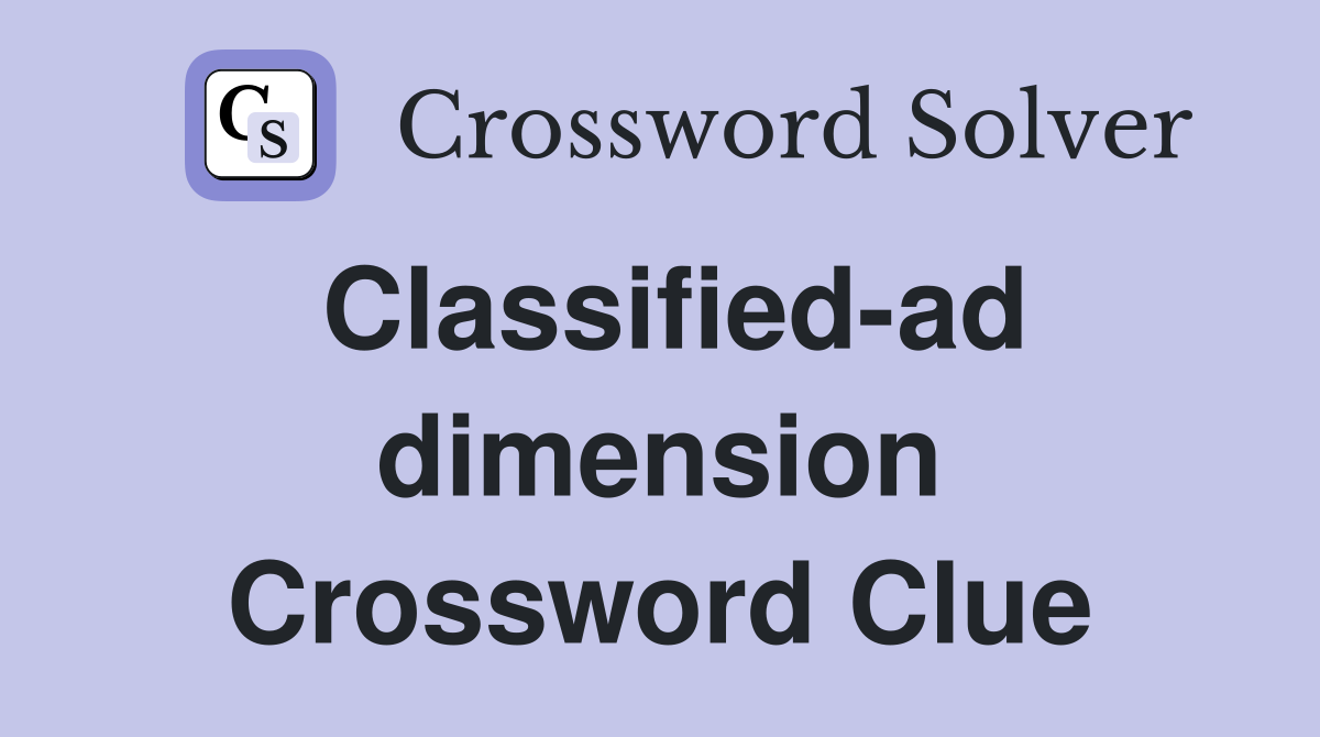 Classified-ad dimension Crossword Clue