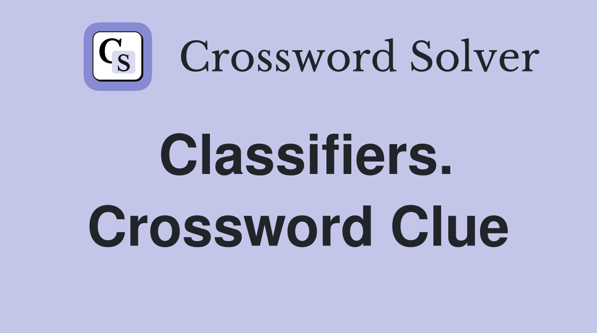 Classifiers. Crossword Clue