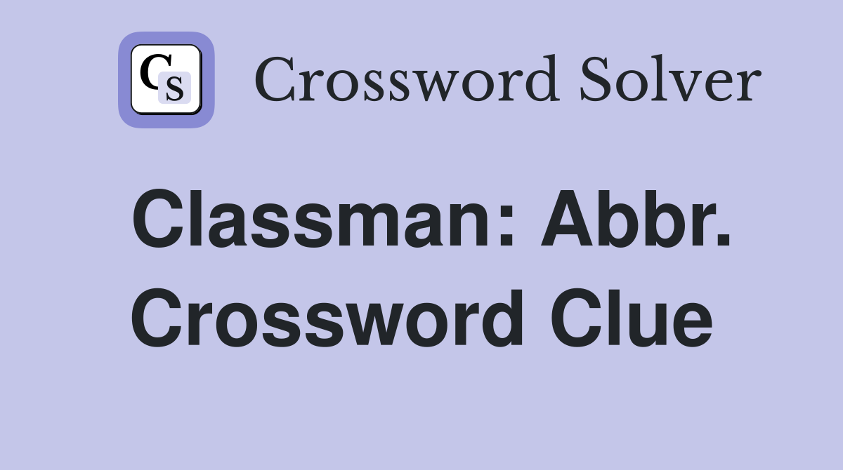 Classman: Abbr. Crossword Clue