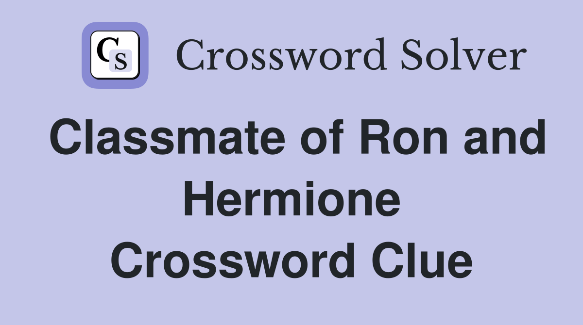 Classmate of Ron and Hermione Crossword Clue