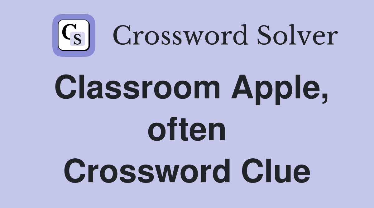 Classroom Apple, often Crossword Clue