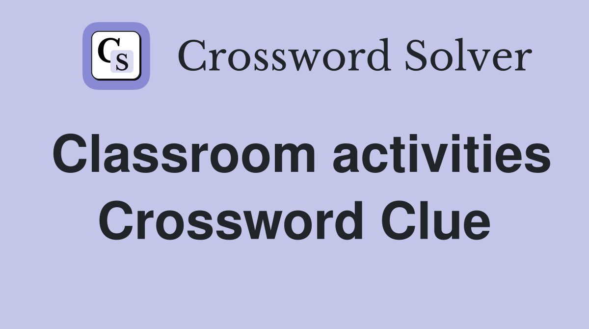 Classroom activities Crossword Clue