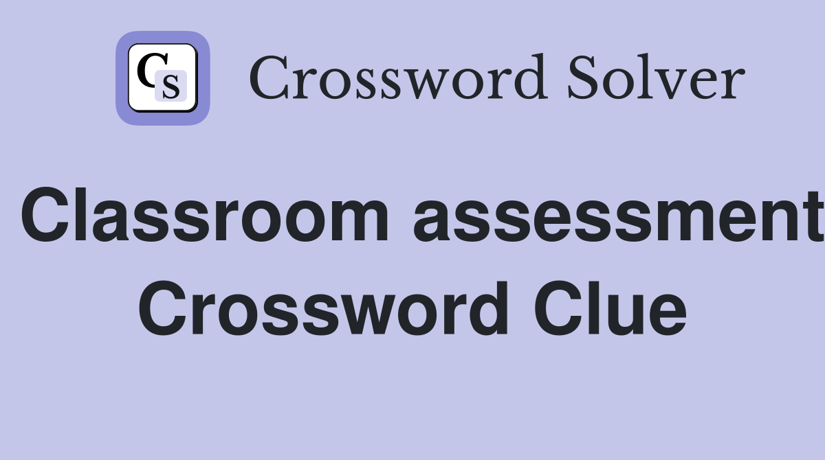 Classroom assessment Crossword Clue