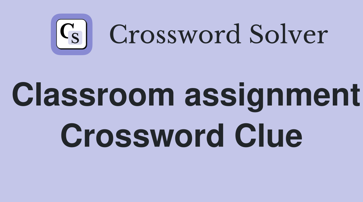 Classroom assignment Crossword Clue