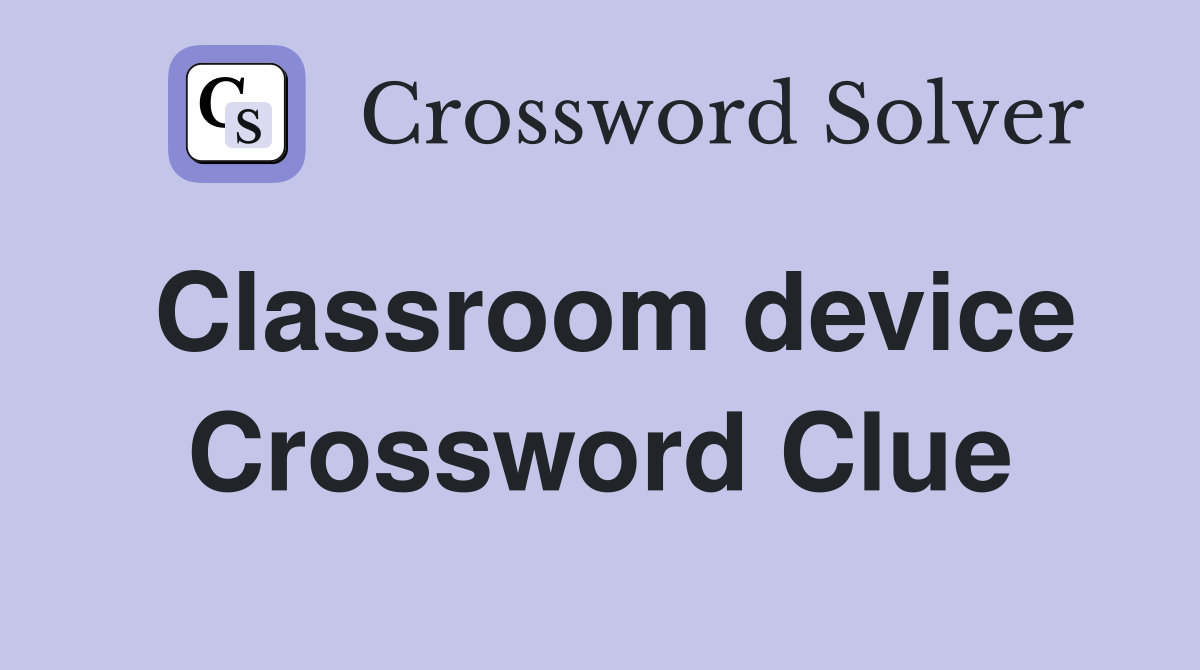 Classroom device Crossword Clue