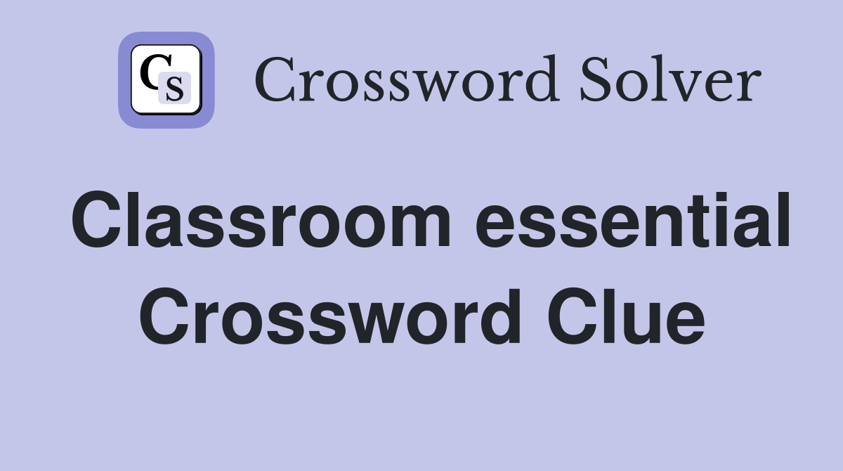 Classroom essential Crossword Clue