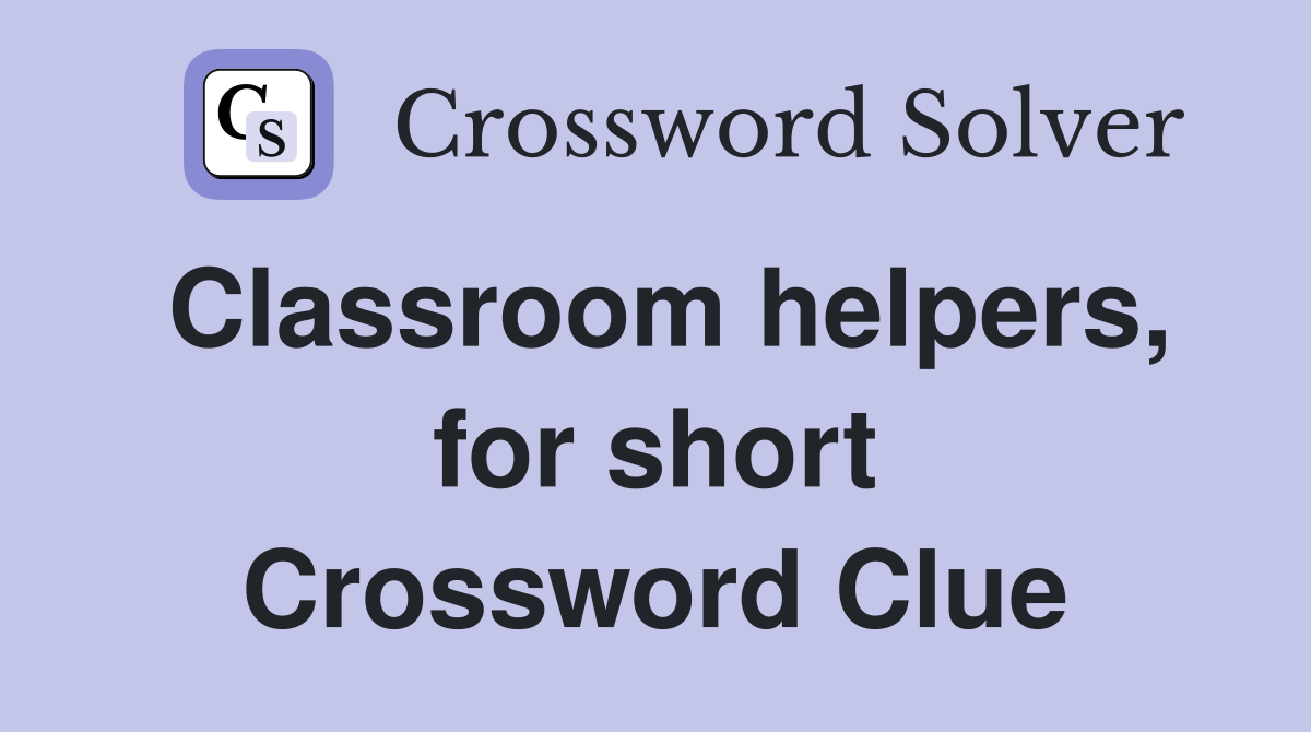 Classroom helpers, for short Crossword Clue