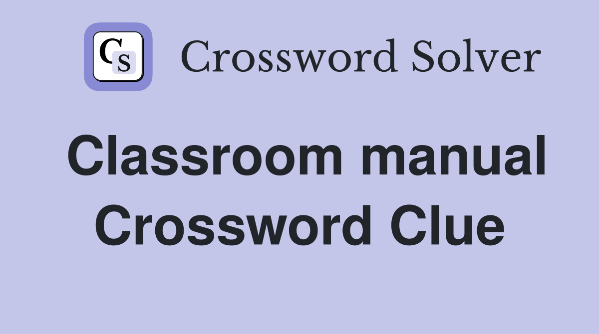 Classroom manual Crossword Clue