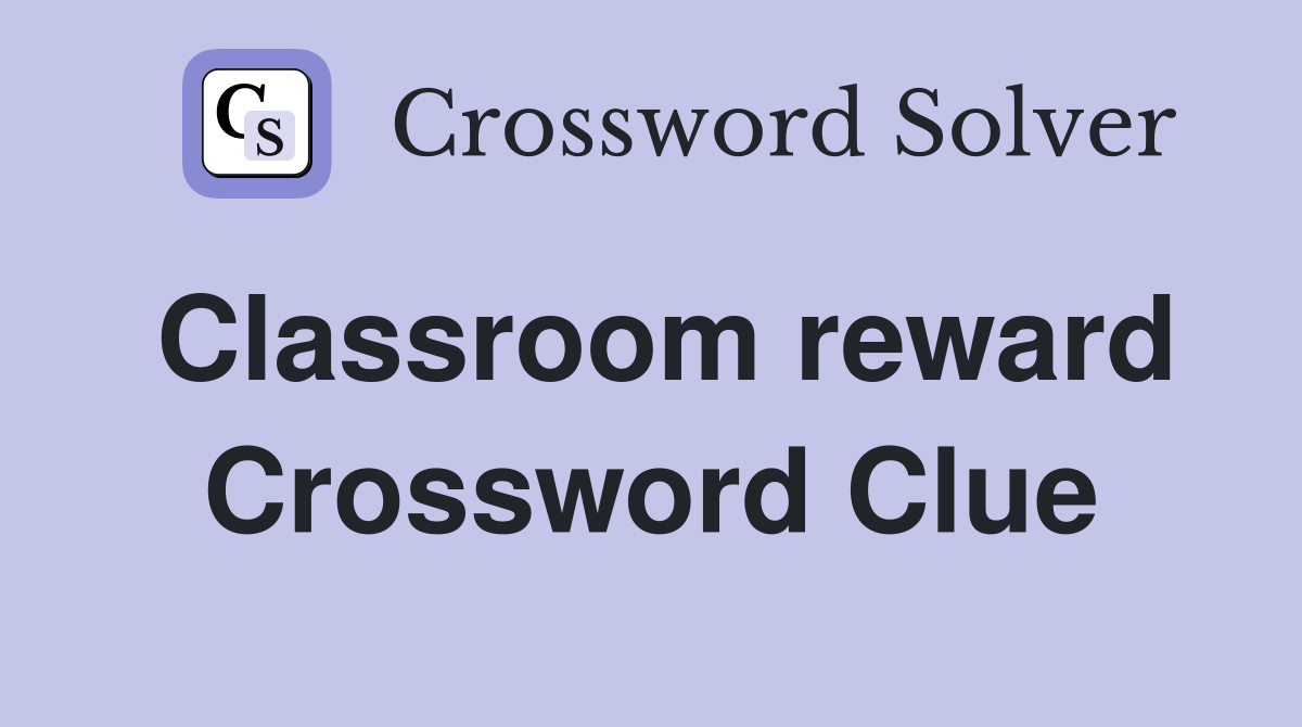 Classroom reward Crossword Clue
