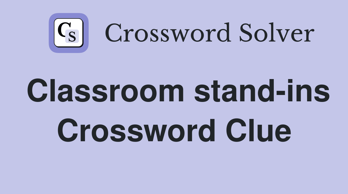 Classroom stand-ins Crossword Clue