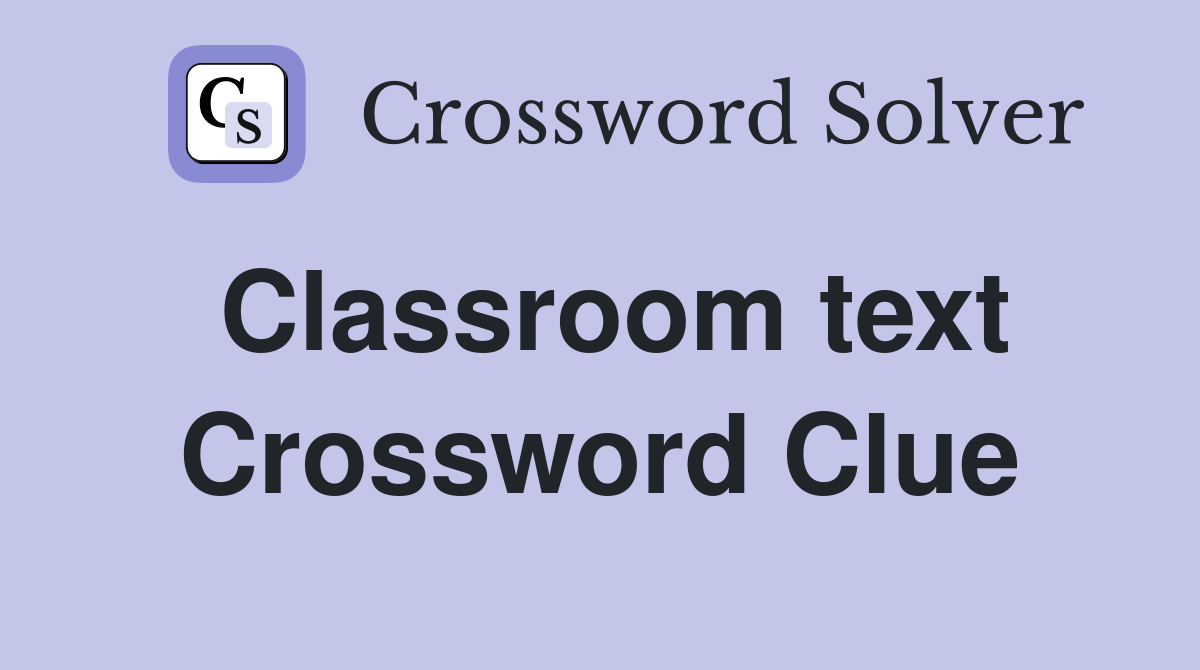 Classroom text Crossword Clue