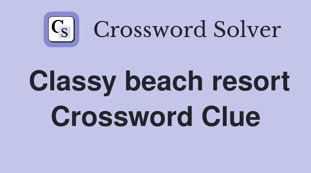 Classy beach resort Crossword Clue
