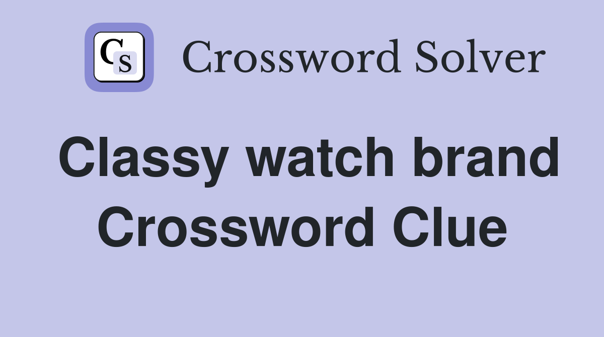 Classy watch brand Crossword Clue