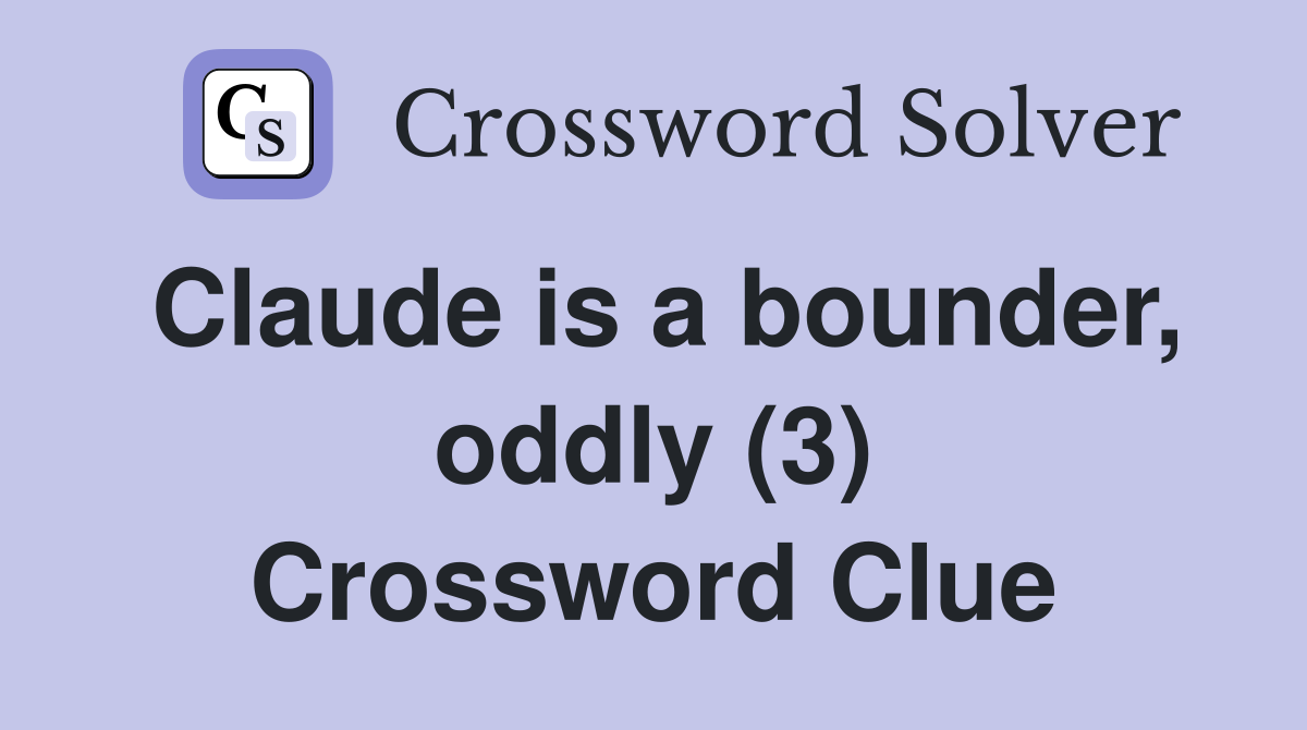 Claude is a bounder, oddly (3) Crossword Clue