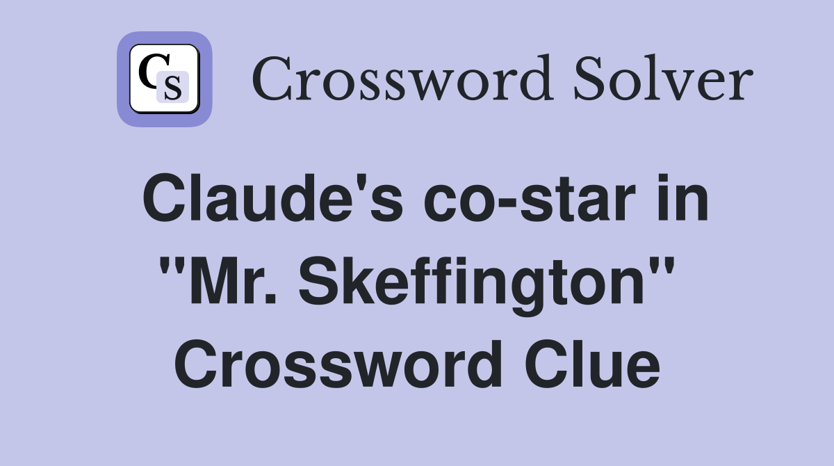 Claude's co-star in "Mr. Skeffington" Crossword Clue