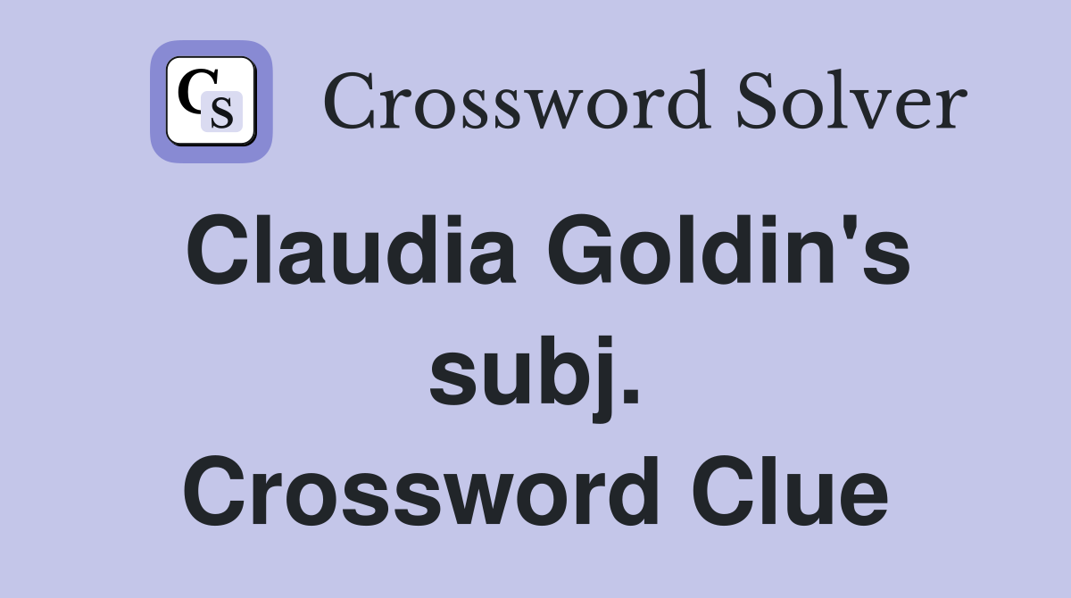 Claudia Goldin's subj. Crossword Clue