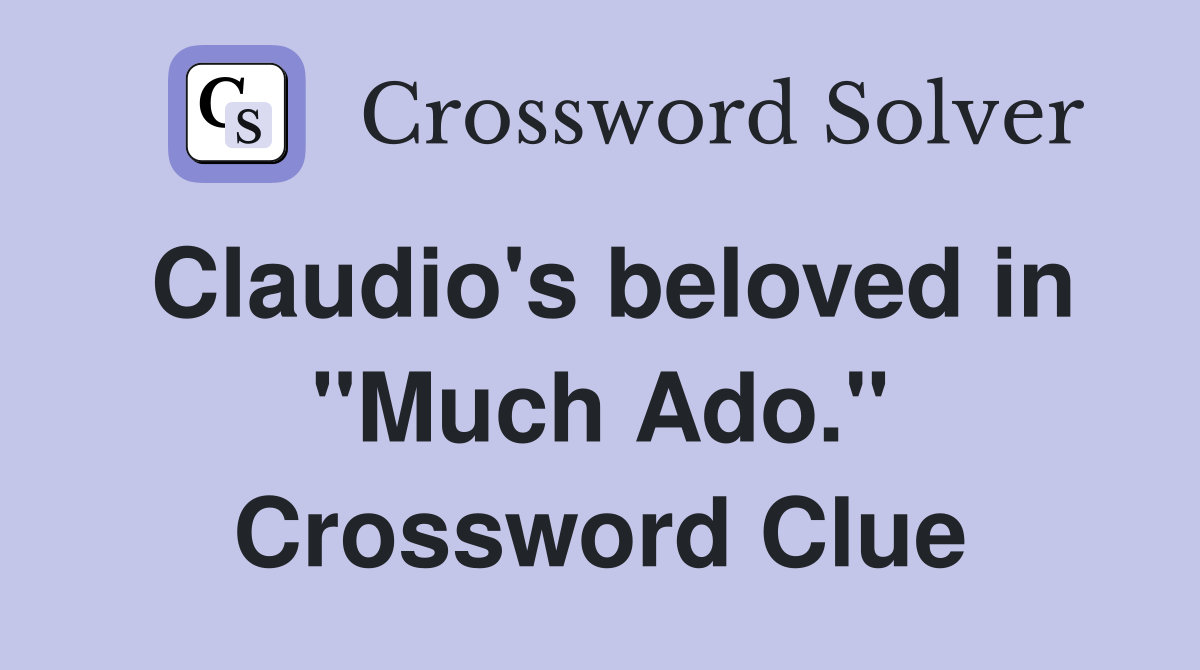 Claudio's beloved in "Much Ado." Crossword Clue