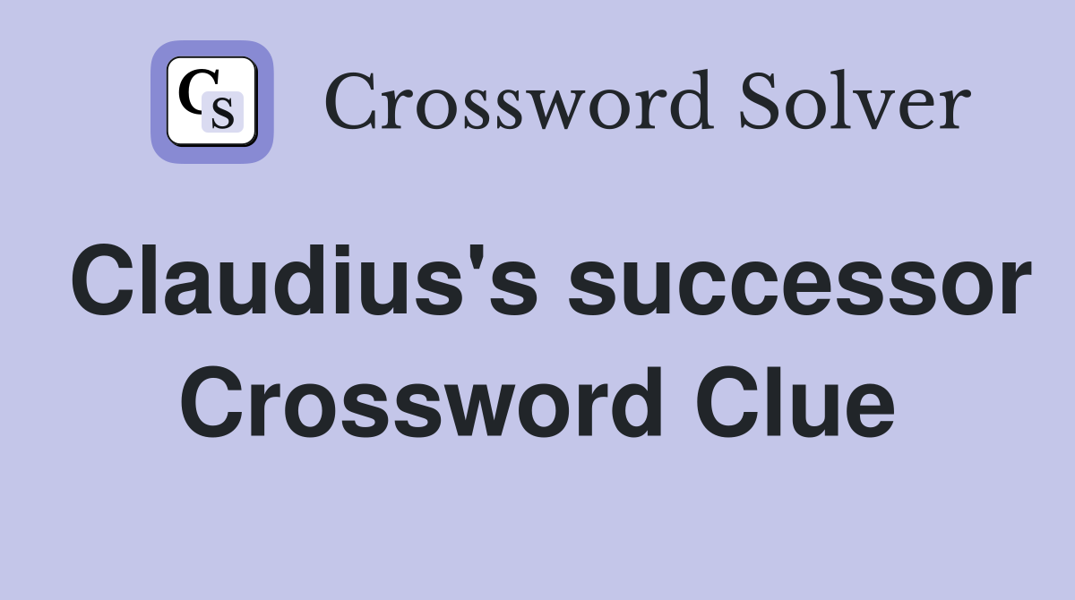 Claudius's successor Crossword Clue