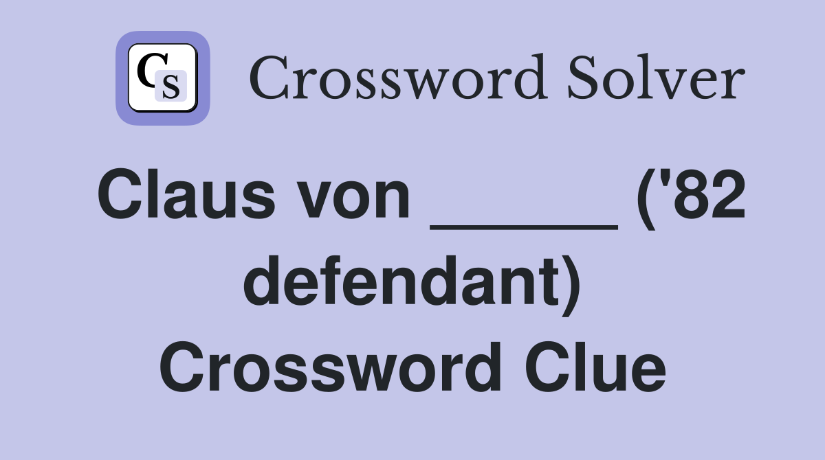 Claus von _____ ('82 defendant) Crossword Clue