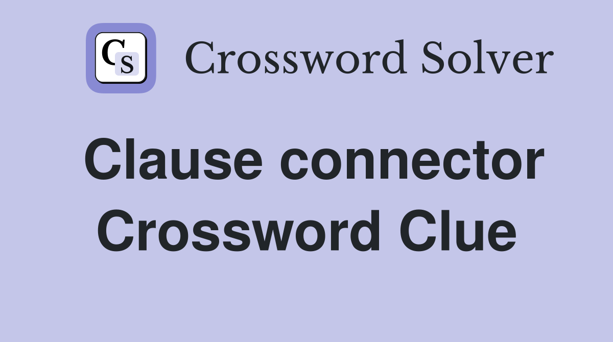 Clause connector Crossword Clue