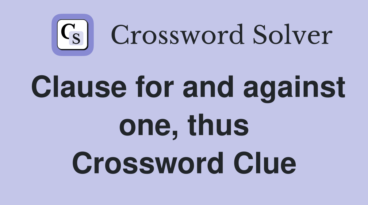 Clause for and against one, thus Crossword Clue