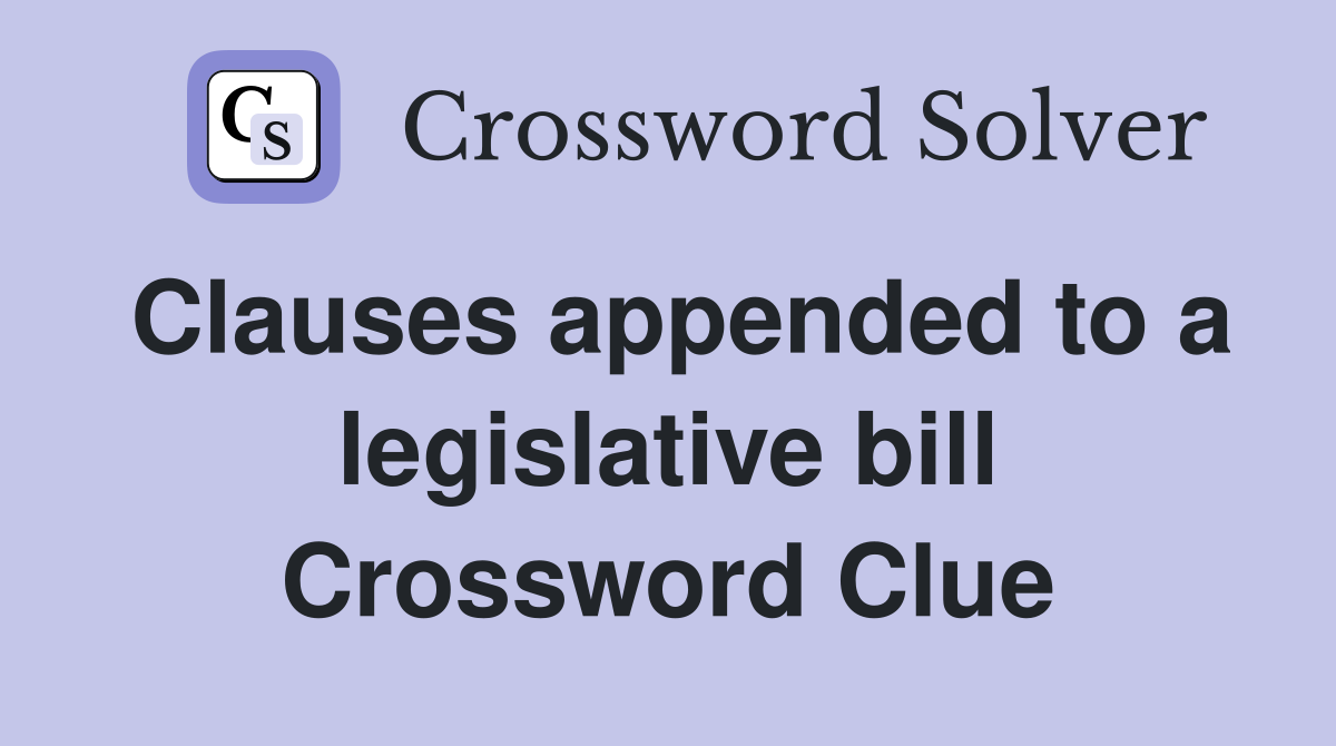 Clauses appended to a legislative bill Crossword Clue