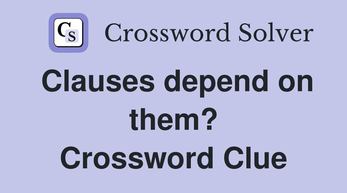 Clauses depend on them? Crossword Clue