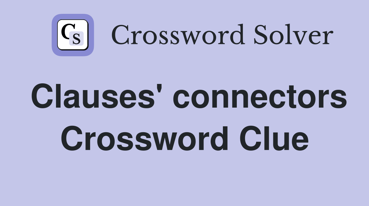 Clauses' connectors Crossword Clue