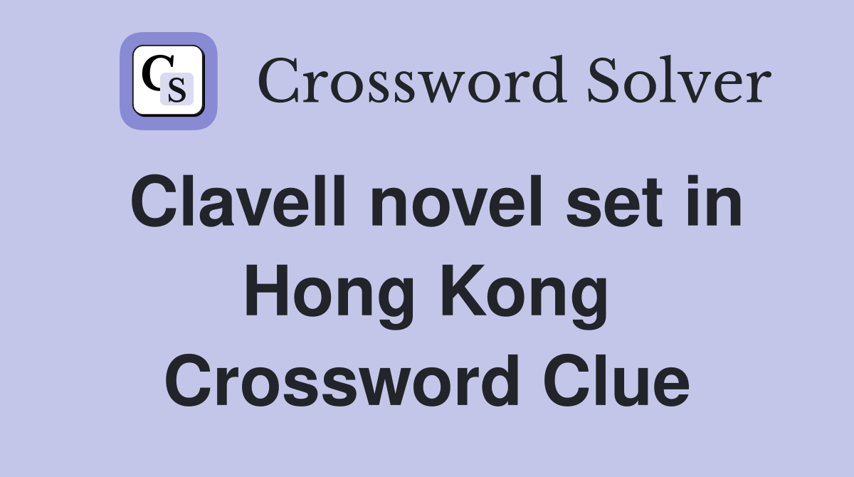 Clavell novel set in Hong Kong Crossword Clue