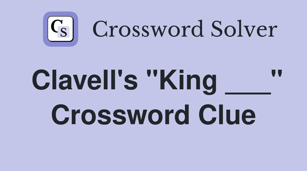 Clavell's "King ___" Crossword Clue