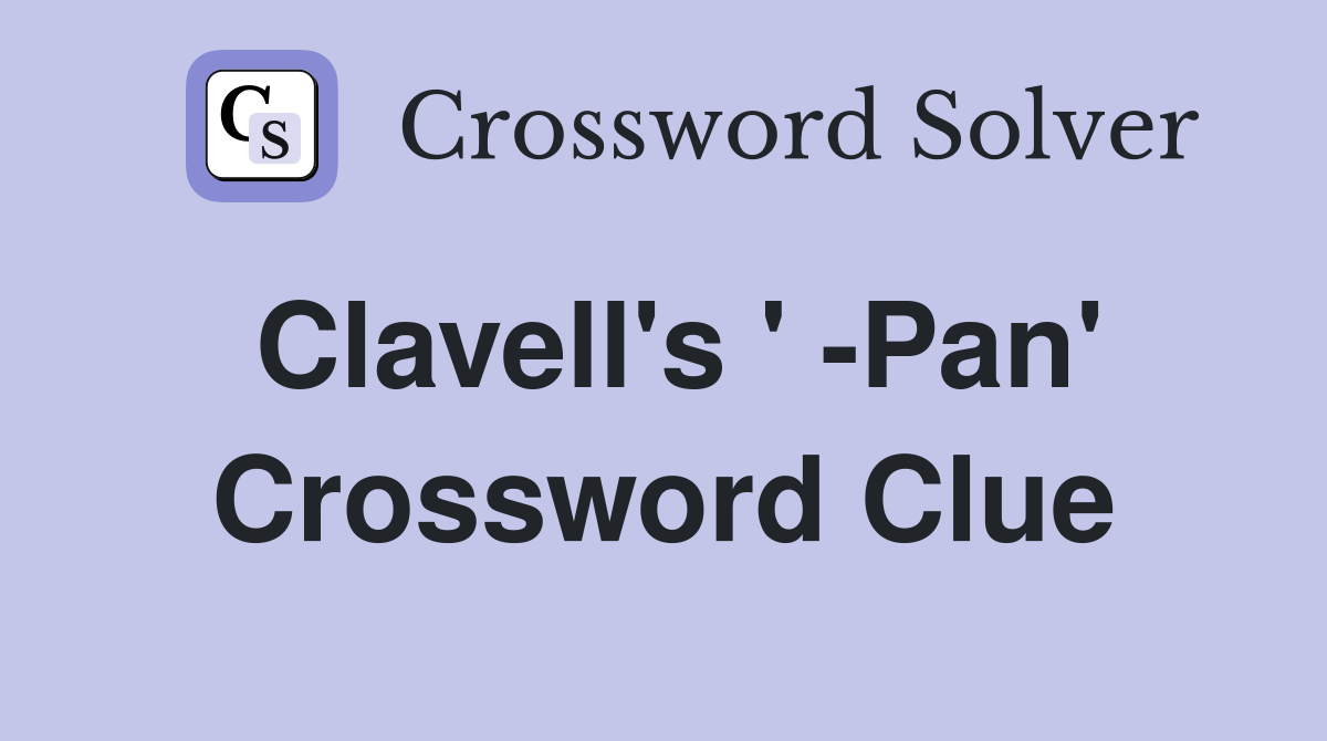 Clavell's ' -Pan' Crossword Clue