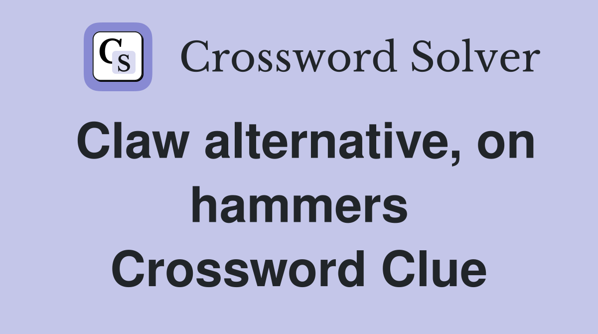 Claw alternative, on hammers Crossword Clue