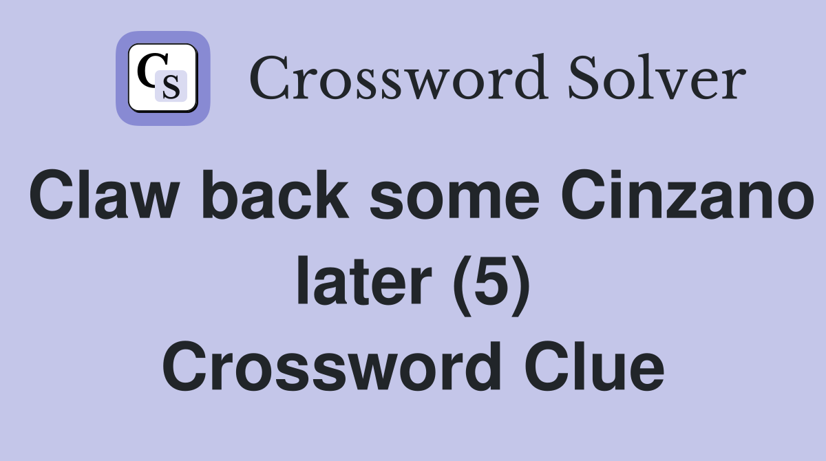 Claw back some Cinzano later (5) Crossword Clue